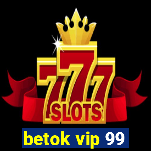 betok vip 99